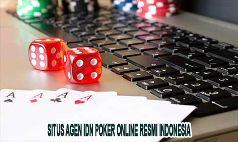 Situs Agen Idn Poker Online Resmi Indonesia